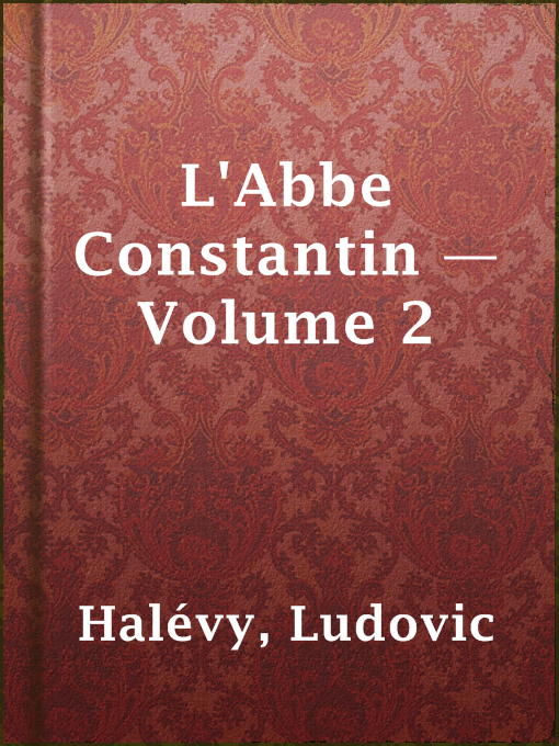 Title details for L'Abbe Constantin — Volume 2 by Ludovic Halévy - Available
